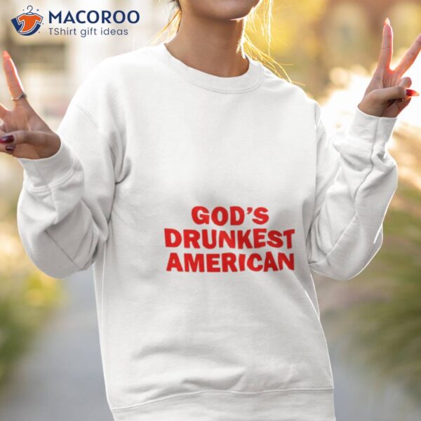 God’s Drunkest American 2023 Shirt