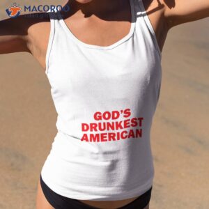 gods drunkest american 2023 shirt tank top 2