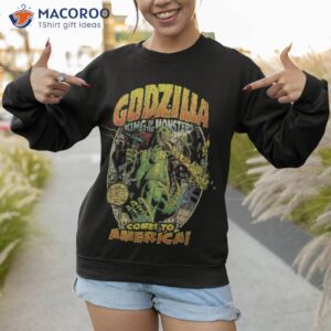 godzilla comes to america shirt sweatshirt