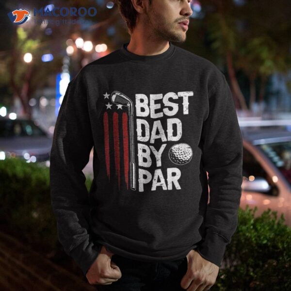 Golf Best Dad By Par Daddy Golfer American Flag Father’s Day Shirt