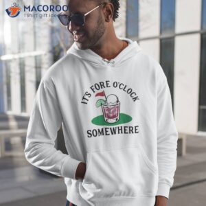 golf cocktail its fore o clock somewhere shirt hoodie 1