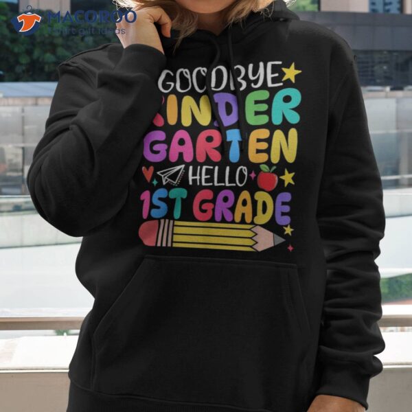 Goodbye Kindergarten Hello First Grade Graduation Day Shirt