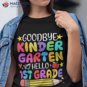 Goodbye Kindergarten Hello First Grade Graduation Day Shirt