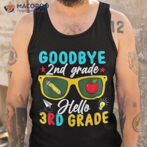 graduation goodbye 2nd grade hello 3rd back to school shirt tank top