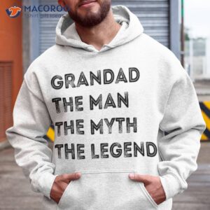 grandad man the myth legend father s day shirt hoodie