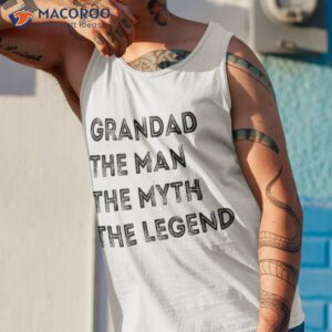 grandad man the myth legend father s day shirt tank top 1