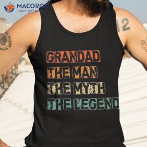 grandad man the myth legend father s day shirt tank top 3