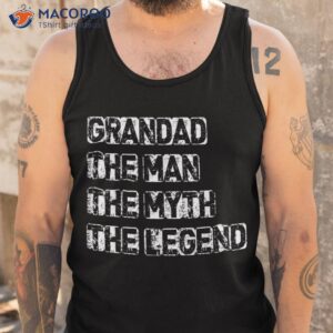 grandad man the myth legend father s day shirt tank top