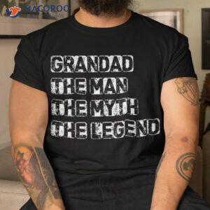 grandad man the myth legend father s day shirt tshirt