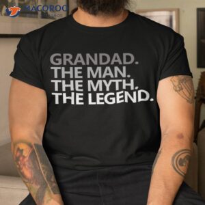 grandad the man myth legend shirt tshirt