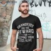 Grandkids Are The Reward For Keeping Your Kids Alive Shirt