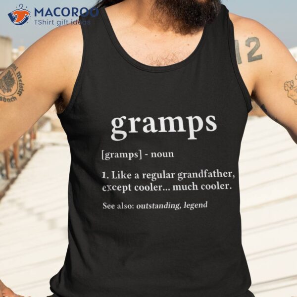 Grandpa Gift For Gramps – Fathers Day Birthday Idea Shirt