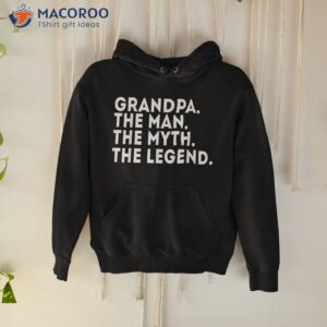 grandpa the man myth legend fathers day gift shirt hoodie 2