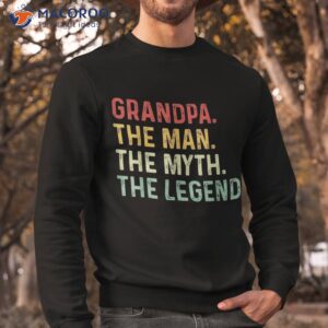 grandpa the man myth legend fathers day gift shirt sweatshirt