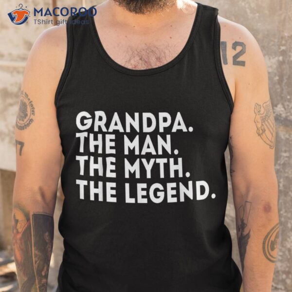 Grandpa The Man Myth Legend Fathers Day Gift Shirt