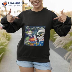 grateful dead ready or not shirt sweatshirt