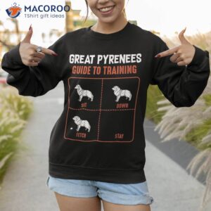 great pyrenees guide to training funny dog pet lover shirt sweatshirt 1