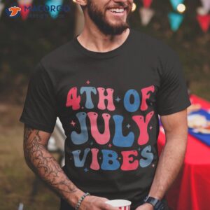 groovy 4th of july vibes funny fourth party 2023 shirt tshirt