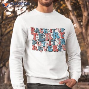 groovy back it up terry put in reverse 4th of july us shirt sweatshirt