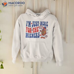 groovy i m just here for the wieners 4th of july shirt hoodie