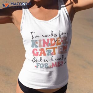 groovy i m ready for kindergarten but is it me kid shirt tank top 2