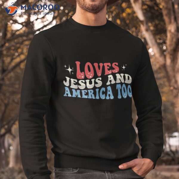 Groovy Loves Jesus And America Too God Christian 4th Of July Shirt