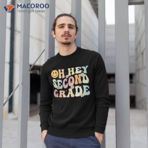 groovy oh hey 2nd second grade back to school teacher shirt sweatshirt 1