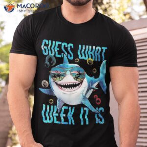 Guess What Week It Is Funny Shark Humorous Summer Vacation Shirt