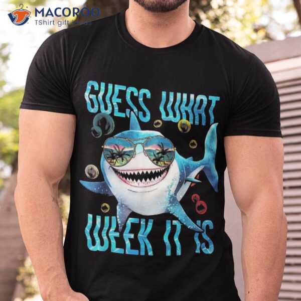 Guess What Week It Is Funny Shark Humorous Summer Vacation Shirt