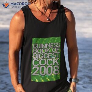 guinness book of biggest cock 2008 shirt tank top