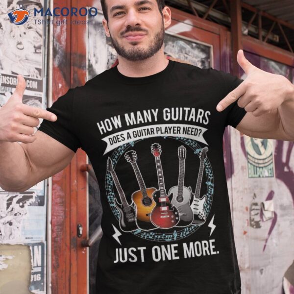 Guitar T Shirt How Many Guitars Gift For Player