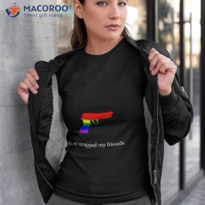 gun stay strapped my friends lgbtq shirt tshirt 3