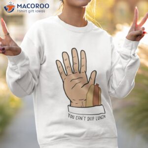hand i think you should leave shirt sweatshirt 2