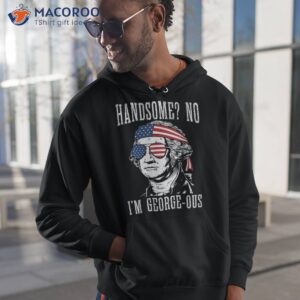 Handsome No Georgeous Washington 4th Of July Shirt