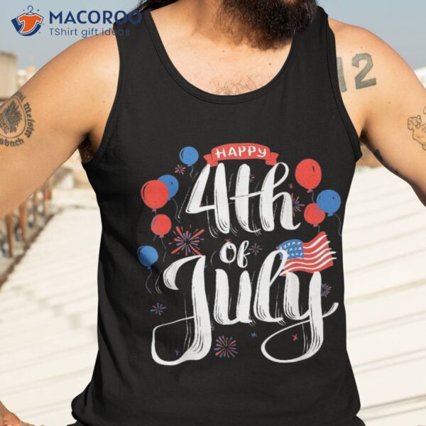 Happy 4th Of July American Us Usa Flag Fourth Fireworks Shirt