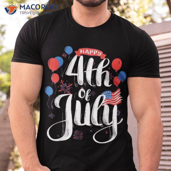 Happy 4th Of July American Us Usa Flag Fourth Fireworks Shirt