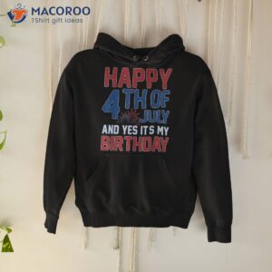 happy 4th of july and yes it s my birthday american us flag shirt hoodie