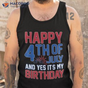 happy 4th of july and yes it s my birthday american us flag shirt tank top