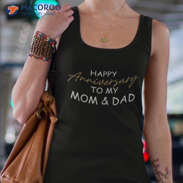 Happy Anniversary To My Mom And Dad Married Couples Funny Shirt