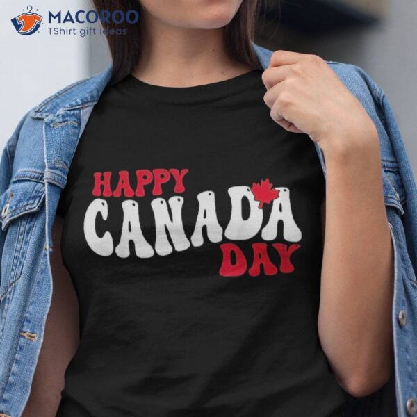 Happy Canada Day Maple Canadian Pride Flag Patriotic Shirt