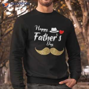 happy father s day 2023 tshirt for dad grandpa love shirt sweatshirt 1