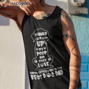 happy father s day dog dad thanks for picking up my poop shirt tank top 1