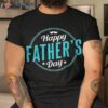 Happy Father’s Day Father Daddy Dad Sayings Papa Shirt
