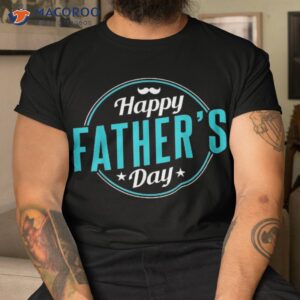 happy father s day father daddy dad sayings papa shirt tshirt