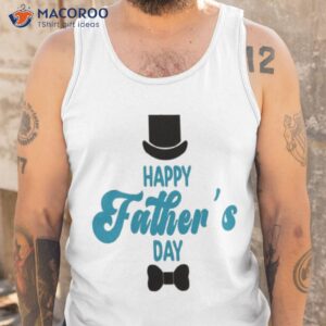 happy father s day t shirt tank top