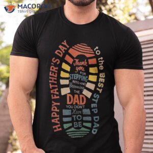 happy father s day to the best step dad fathers shirt tshirt