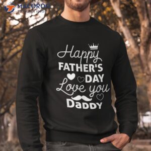 happy fathers day daddy shirt 2021 for dad kids sweatshirt