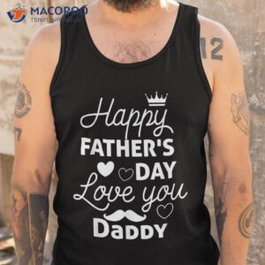 happy fathers day daddy shirt 2021 for dad kids tank top
