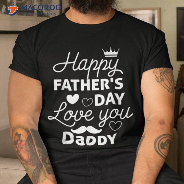 Happy Fathers Day Daddy Shirt 2021 For Dad Kids