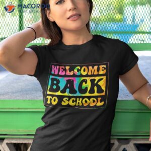 happy first day funny welcome back to school tie dye themed shirt tshirt 1